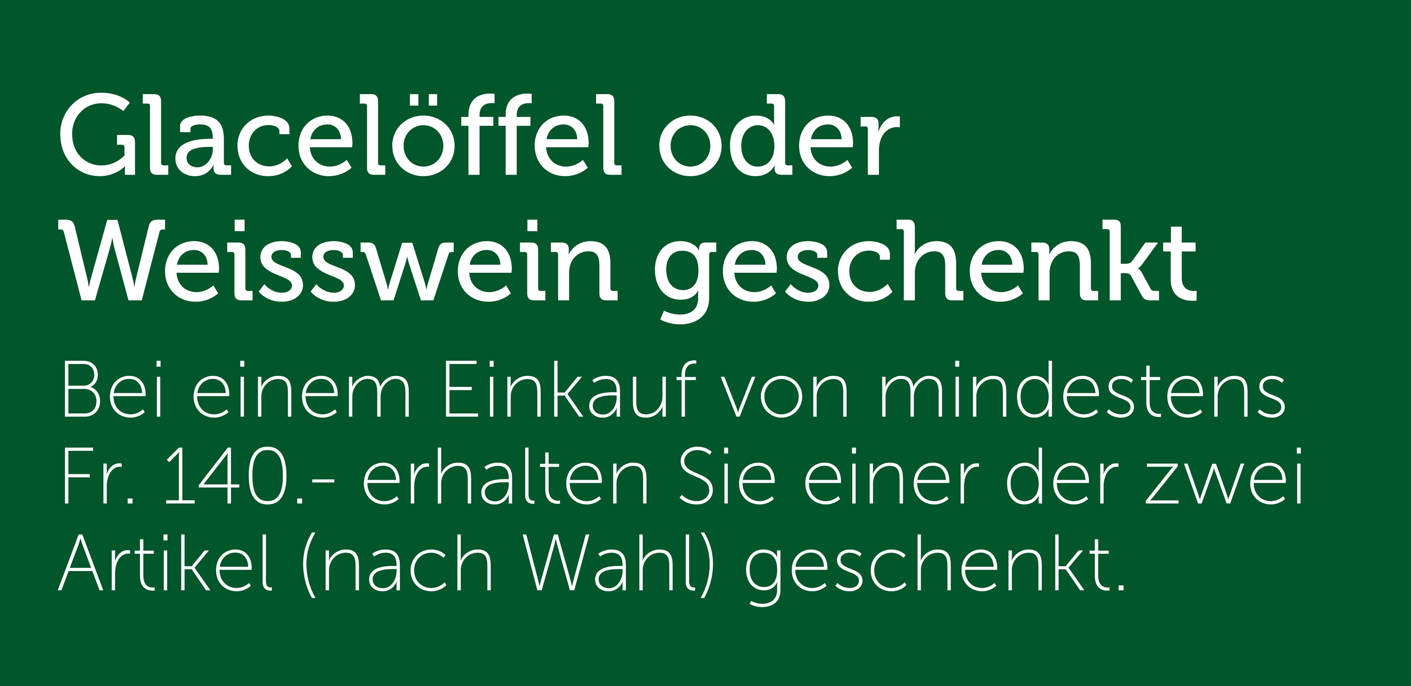 Glacelöffel oder Weisswein geschenkt